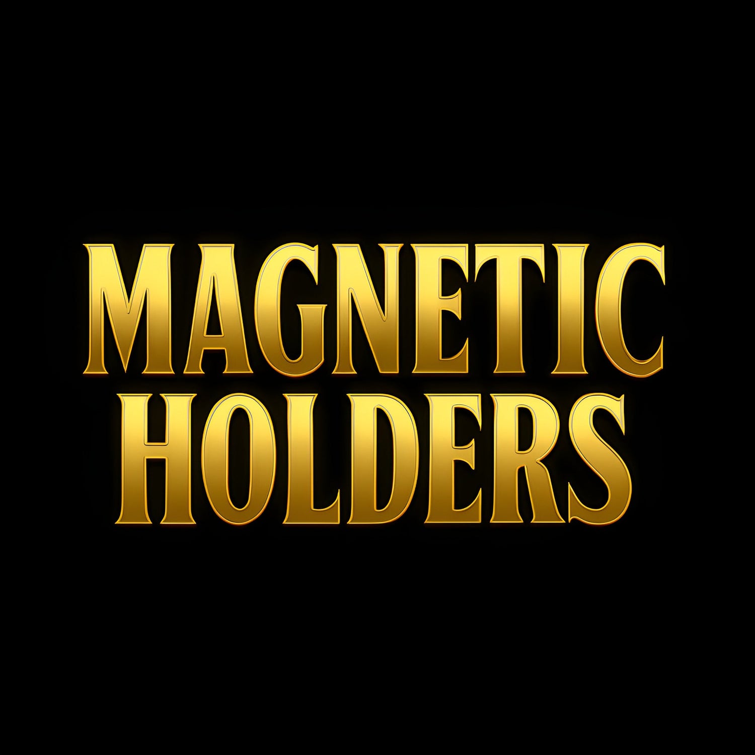 MAGNETIC HOLDERS